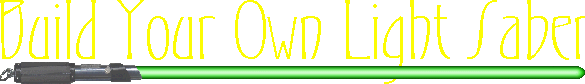 Build Your Own Light Saber